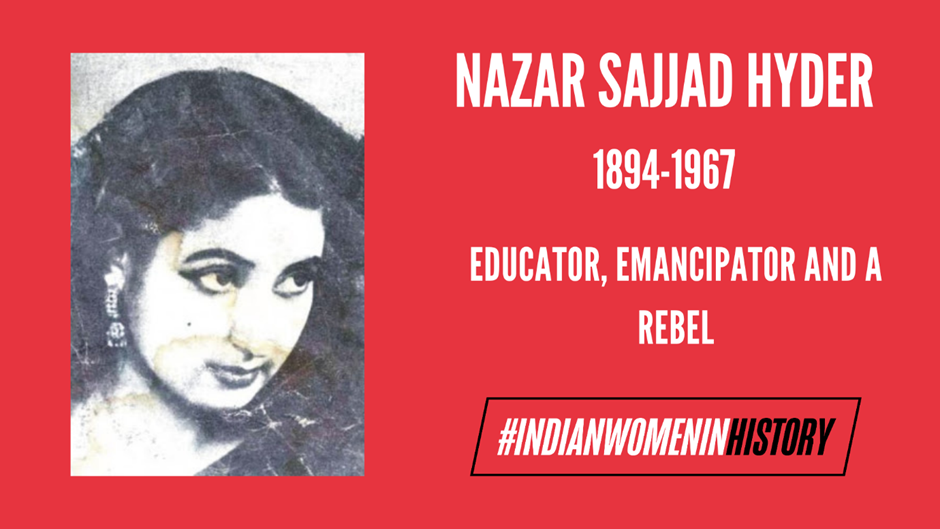 Nazar Sajjad Hyder: Trailblazing Educator, Emancipator, and Rebel in Indian History